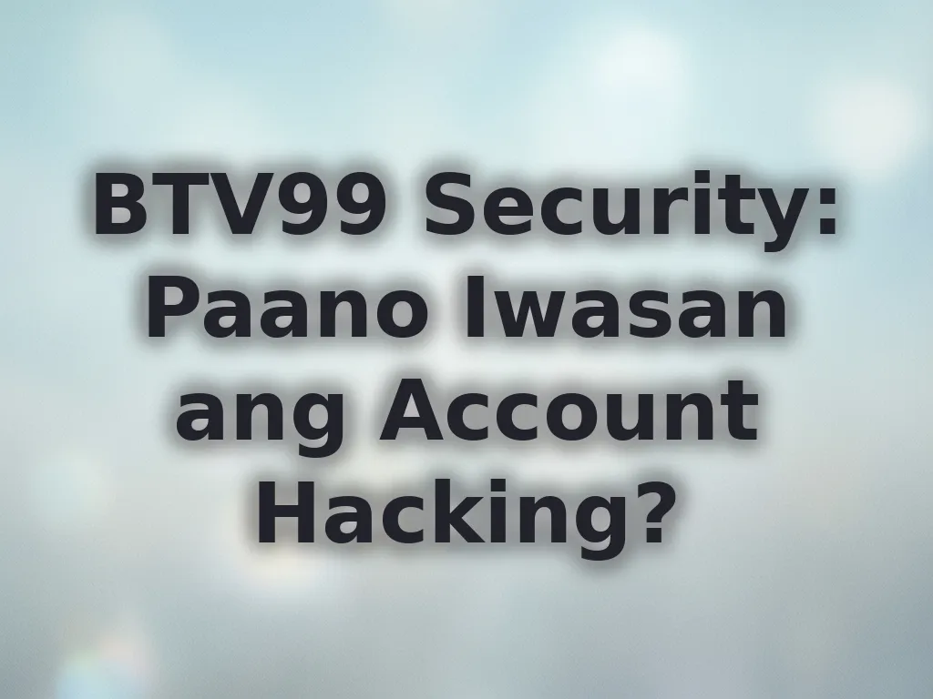 Security tips sa BTV99